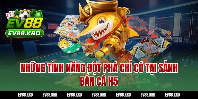 Giải Mã Sức Hút Của Siêu Phẩm Bắn Cá H5 Đỉnh Cao 5 Những Tính Năng Đột Phá Chỉ Có Tại Sảnh Bắn Cá H5