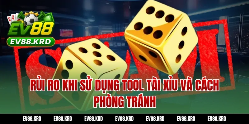 Tool Tài Xỉu “Auto Win” Có Thật Hay Chỉ Là Chiêu Lừa? 4 Rủi ro khi sử dụng tool tài xỉu và cách phòng tránh