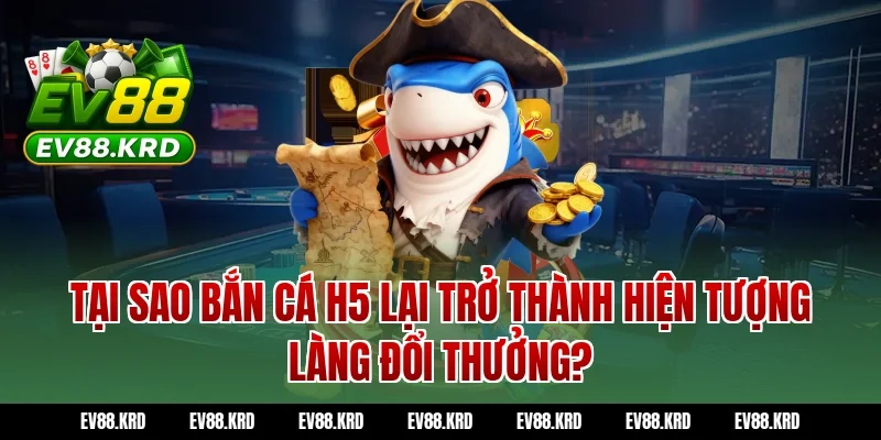 Giải Mã Sức Hút Của Siêu Phẩm Bắn Cá H5 Đỉnh Cao 2 Tại Sao Bắn Cá H5 Lại Trở Thành Hiện Tượng Làng Đổi Thưởng?