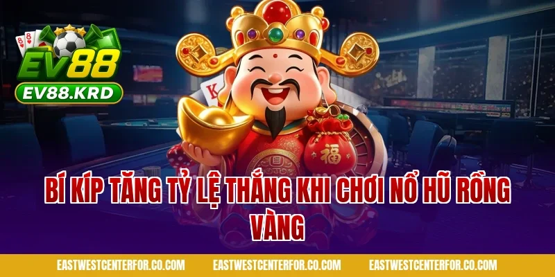 Nổ Hũ Rồng Vàng: Giới Thiệu Tổng Quan Và Cách Chơi 3 Bí kíp tăng tỷ lệ thắng khi chơi nổ hũ rồng vàng