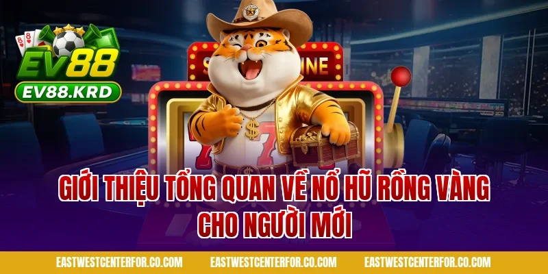 Nổ Hũ Rồng Vàng: Giới Thiệu Tổng Quan Và Cách Chơi 1 Giới thiệu tổng quan về nổ hũ rồng vàng cho người mới